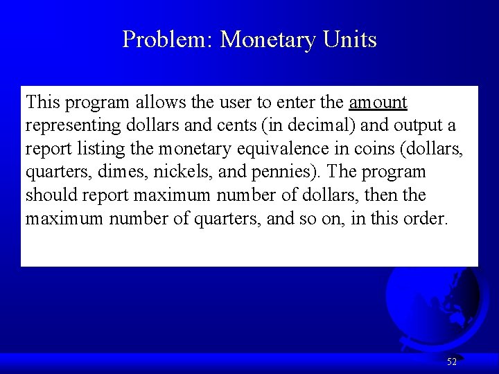Problem: Monetary Units This program allows the user to enter the amount representing dollars Problem: Monetary Units This program allows the user to enter the amount representing dollars
