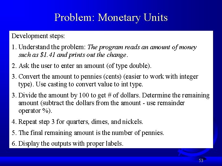 Problem: Monetary Units Development steps: 1. Understand the problem: The program reads an amount Problem: Monetary Units Development steps: 1. Understand the problem: The program reads an amount