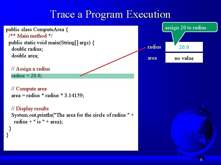 Trace a Program Execution public class Compute. Area { /** Main method */ public Trace a Program Execution public class Compute. Area { /** Main method */ public