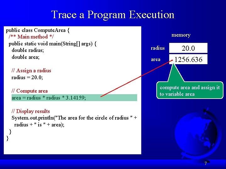 Trace a Program Execution public class Compute. Area { /** Main method */ public Trace a Program Execution public class Compute. Area { /** Main method */ public