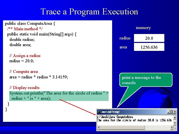 Trace a Program Execution public class Compute. Area { /** Main method */ public Trace a Program Execution public class Compute. Area { /** Main method */ public