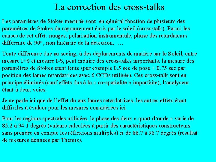 La correction des cross-talks Les paramètres de Stokes mesurés sont en général fonction de