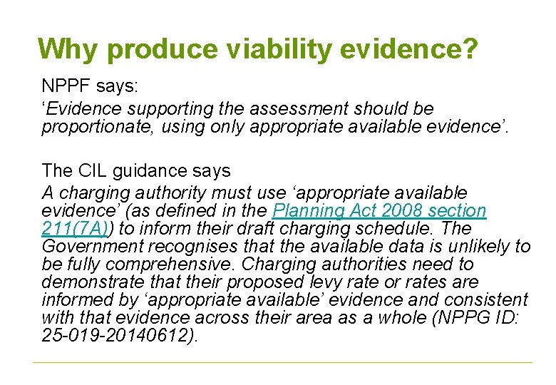 Why produce viability evidence? NPPF says: ‘Evidence supporting the assessment should be proportionate, using