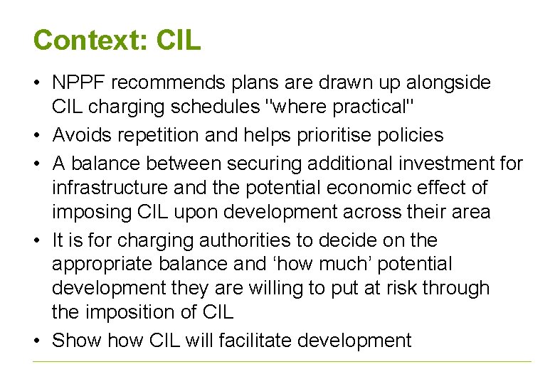 Context: CIL • NPPF recommends plans are drawn up alongside CIL charging schedules "where