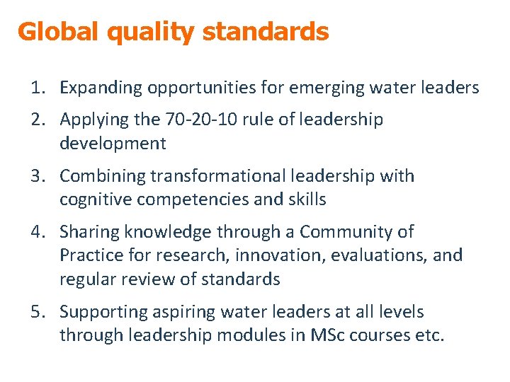 Global quality standards 1. Expanding opportunities for emerging water leaders 2. Applying the 70