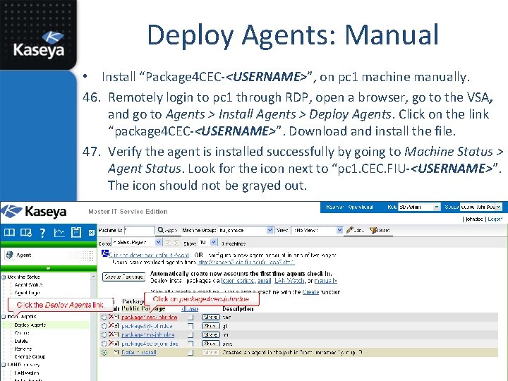 Deploy Agents: Manual • Install “Package 4 CEC-<USERNAME>”, on pc 1 machine manually. 46.