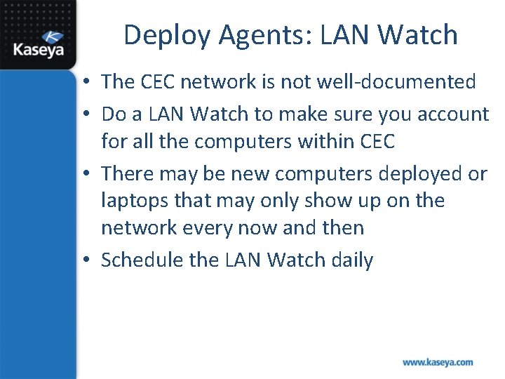 Deploy Agents: LAN Watch • The CEC network is not well-documented • Do a