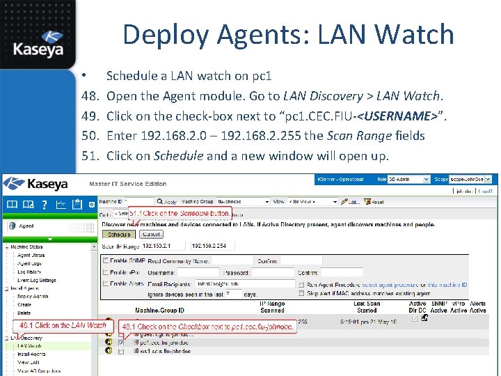 Deploy Agents: LAN Watch • 48. 49. 50. 51. Schedule a LAN watch on