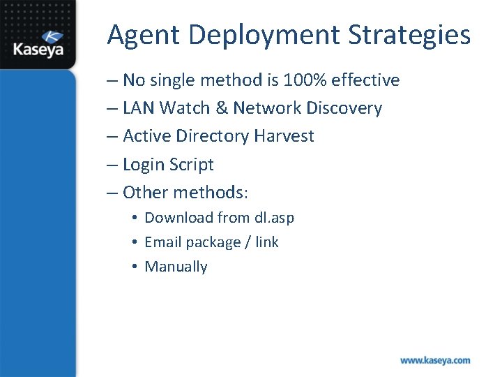 Agent Deployment Strategies – No single method is 100% effective – LAN Watch &