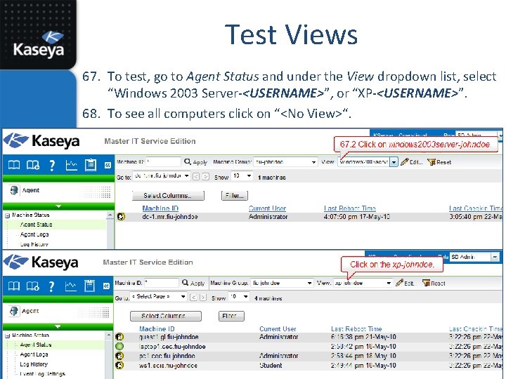 Test Views 67. To test, go to Agent Status and under the View dropdown