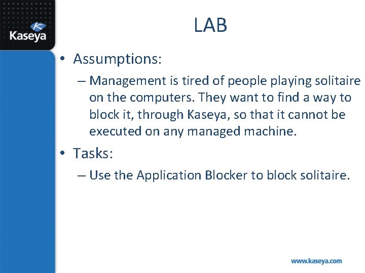 LAB • Assumptions: – Management is tired of people playing solitaire on the computers.