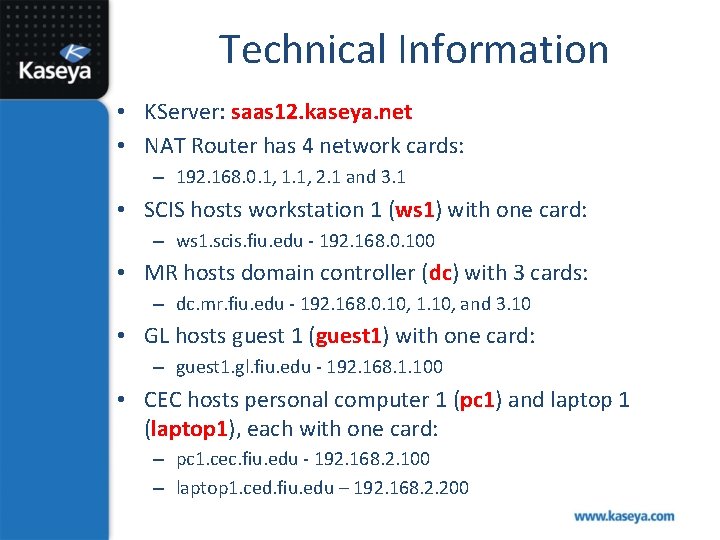 Technical Information • KServer: saas 12. kaseya. net • NAT Router has 4 network