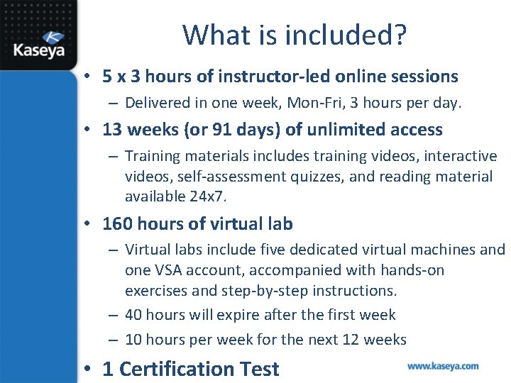 What is included? • 5 x 3 hours of instructor-led online sessions – Delivered
