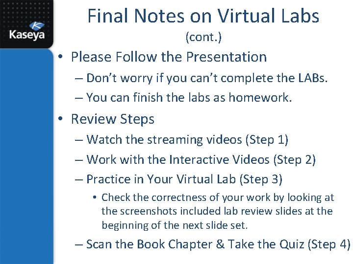 Final Notes on Virtual Labs (cont. ) • Please Follow the Presentation – Don’t