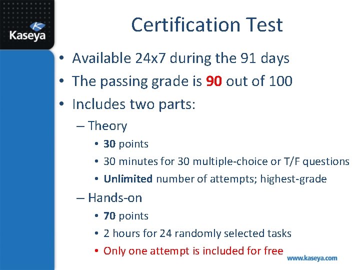 Certification Test • Available 24 x 7 during the 91 days • The passing