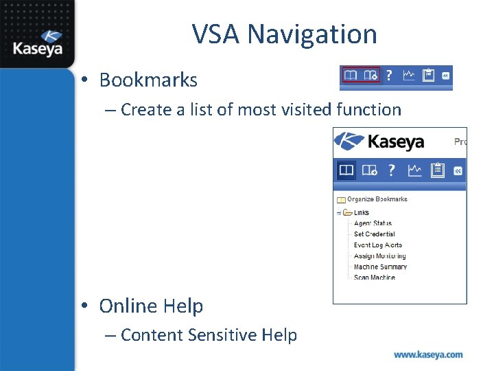 VSA Navigation • Bookmarks – Create a list of most visited function • Online