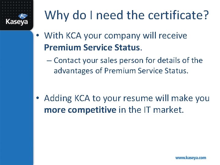 Why do I need the certificate? • With KCA your company will receive Premium