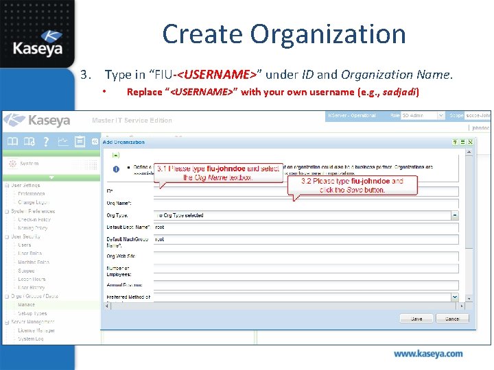 Create Organization 3. Type in “FIU-<USERNAME>” under ID and Organization Name. • Replace “<USERNAME>”