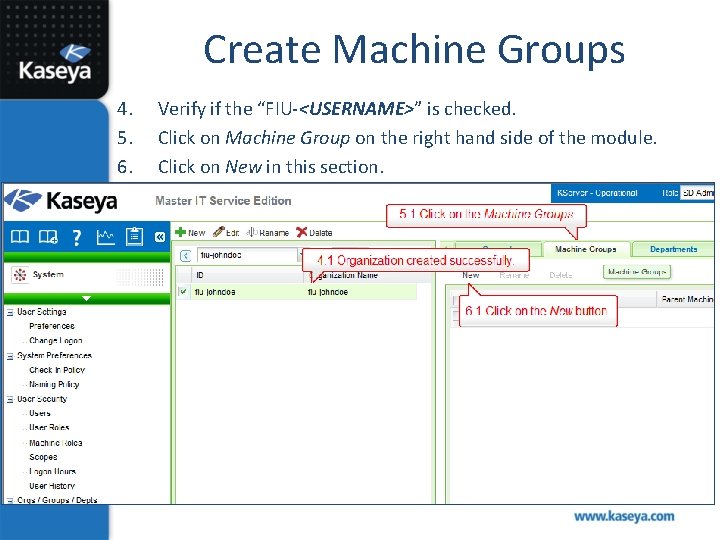 Create Machine Groups 4. 5. 6. Verify if the “FIU-<USERNAME>” is checked. Click on