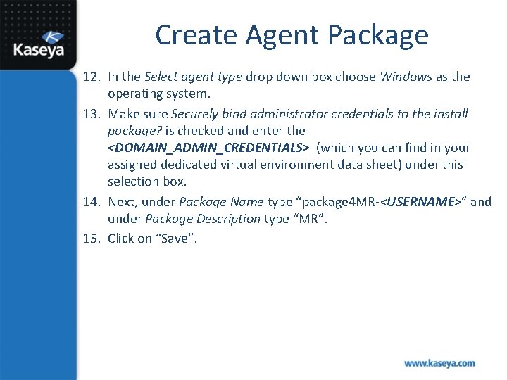 Create Agent Package 12. In the Select agent type drop down box choose Windows