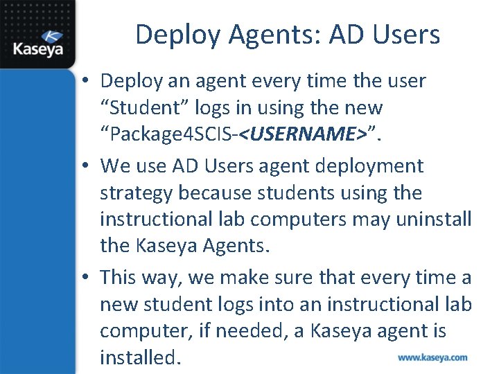 Deploy Agents: AD Users • Deploy an agent every time the user “Student” logs