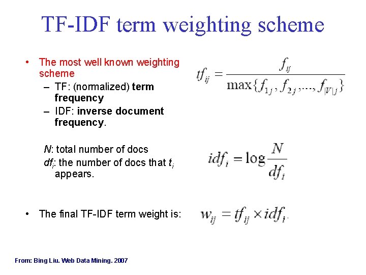 TF-IDF term weighting scheme • The most well known weighting scheme – TF: (normalized)