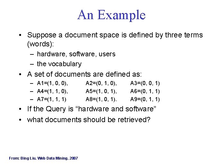 An Example • Suppose a document space is defined by three terms (words): –