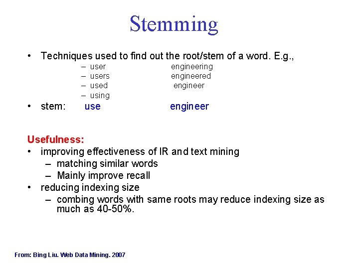 Stemming • Techniques used to find out the root/stem of a word. E. g.