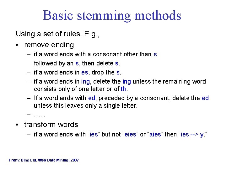 Basic stemming methods Using a set of rules. E. g. , • remove ending
