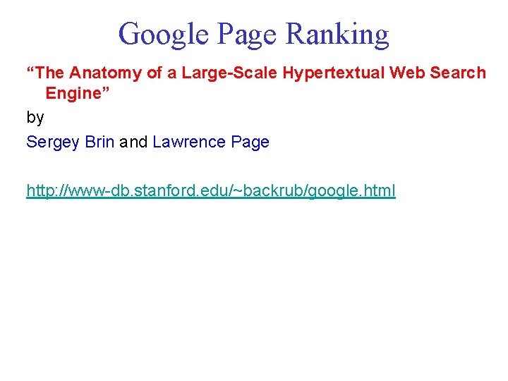 Google Page Ranking “The Anatomy of a Large-Scale Hypertextual Web Search Engine” by Sergey