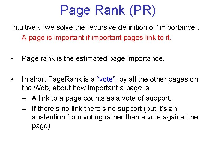 Page Rank (PR) Intuitively, we solve the recursive definition of “importance”: A page is