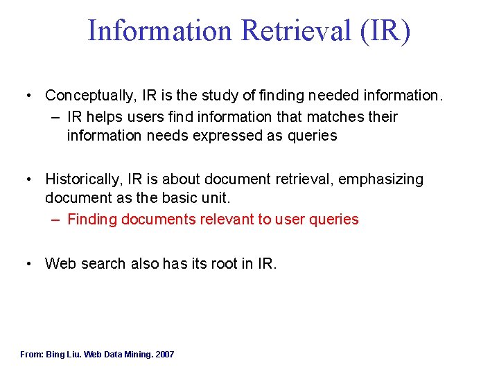 Information Retrieval (IR) • Conceptually, IR is the study of finding needed information. –