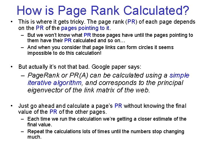 How is Page Rank Calculated? • This is where it gets tricky. The page