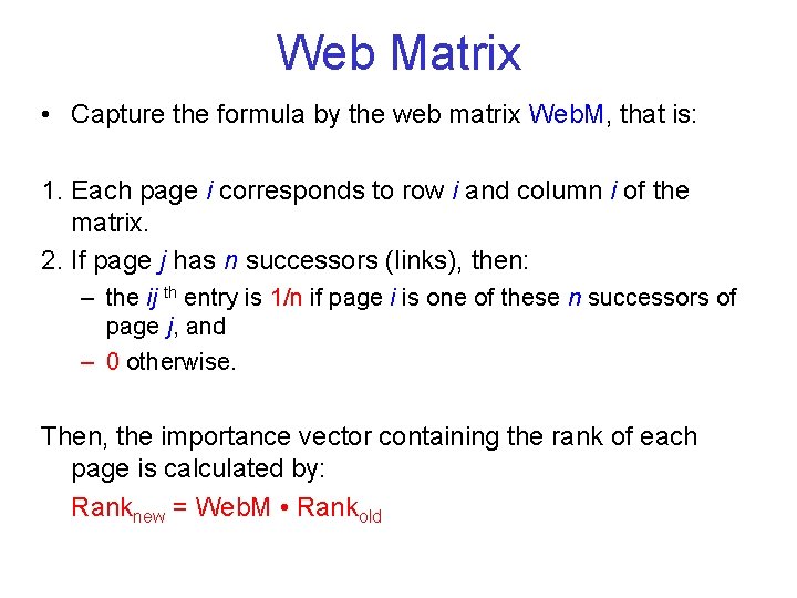 Web Matrix • Capture the formula by the web matrix Web. M, that is: