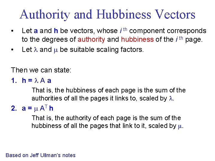 Authority and Hubbiness Vectors • • Let a and h be vectors, whose i