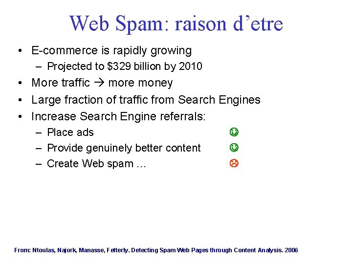 Web Spam: raison d’etre • E-commerce is rapidly growing – Projected to $329 billion