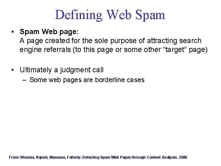 Defining Web Spam • Spam Web page: A page created for the sole purpose
