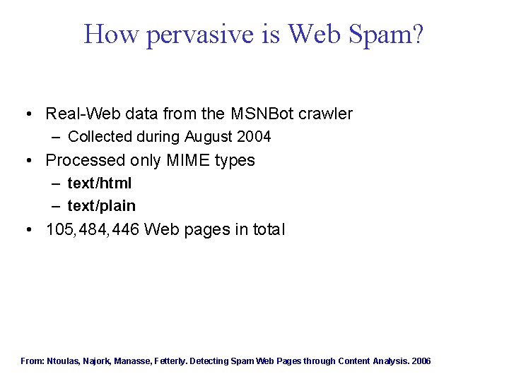 How pervasive is Web Spam? • Real-Web data from the MSNBot crawler – Collected