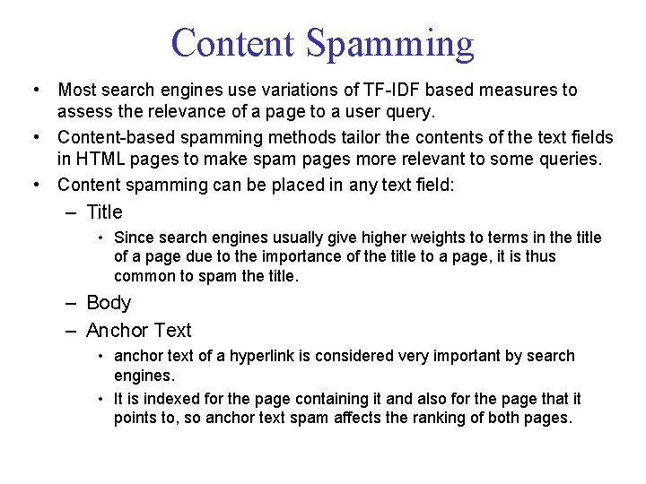 Content Spamming • Most search engines use variations of TF-IDF based measures to assess