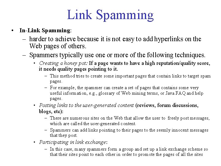 Link Spamming • In-Link Spamming: – harder to achieve because it is not easy