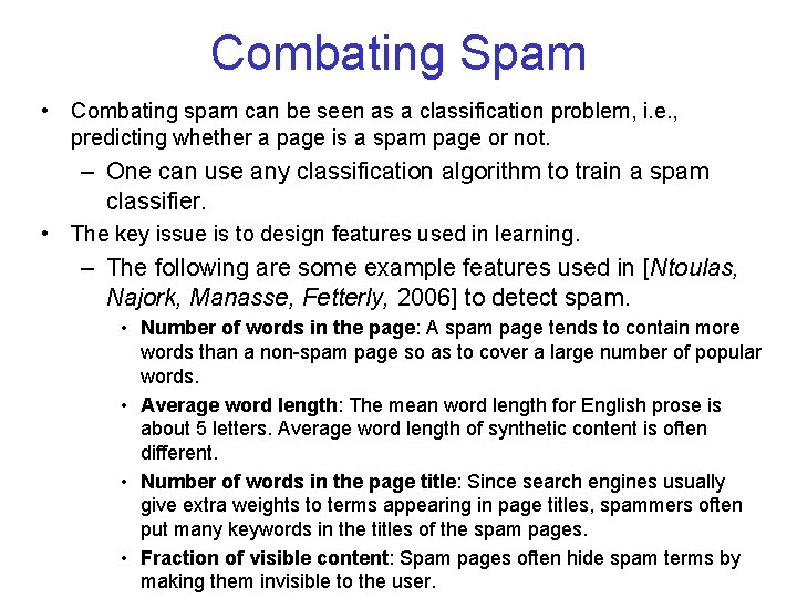 Combating Spam • Combating spam can be seen as a classification problem, i. e.