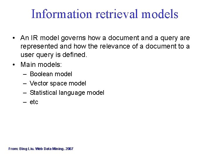 Information retrieval models • An IR model governs how a document and a query