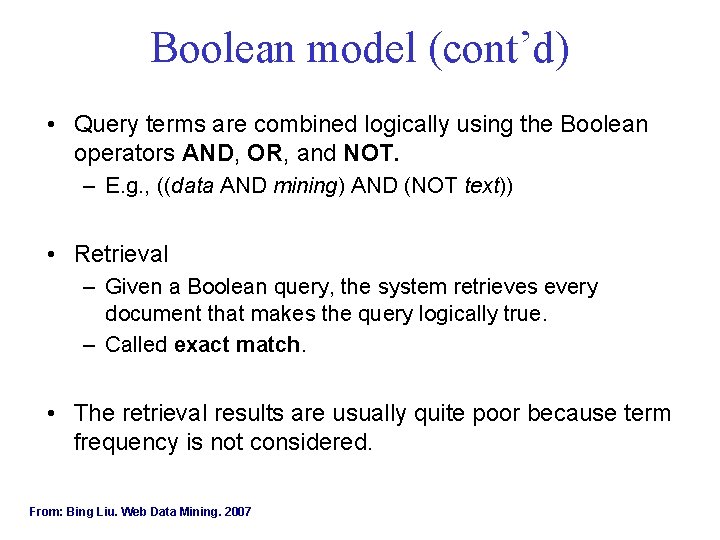 Boolean model (cont’d) • Query terms are combined logically using the Boolean operators AND,
