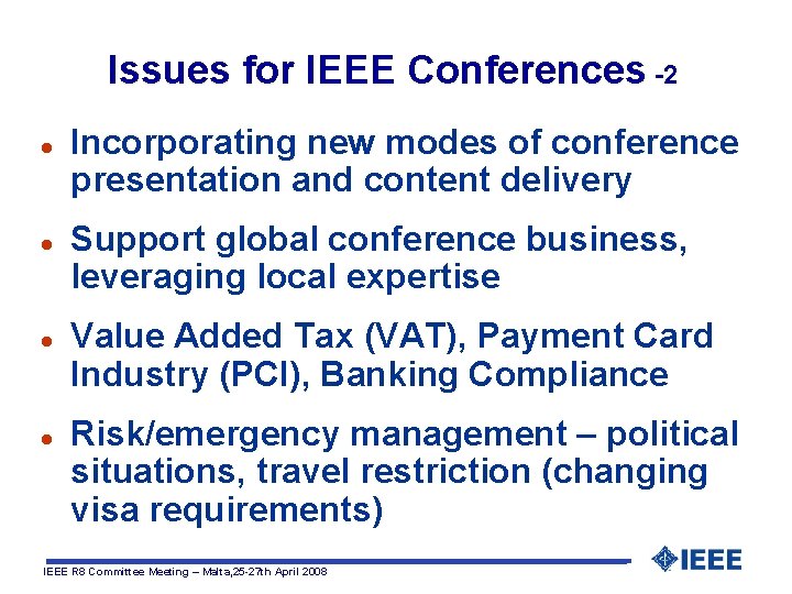 Issues for IEEE Conferences -2 l l Incorporating new modes of conference presentation and