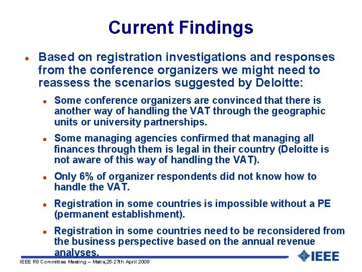 Current Findings l Based on registration investigations and responses from the conference organizers we