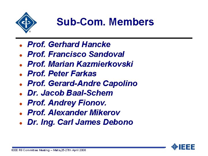 Sub-Com. Members l l l l l Prof. Gerhard Hancke Prof. Francisco Sandoval Prof.