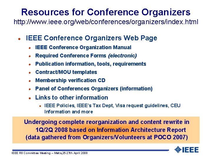 Resources for Conference Organizers http: //www. ieee. org/web/conferences/organizers/index. html l IEEE Conference Organizers Web