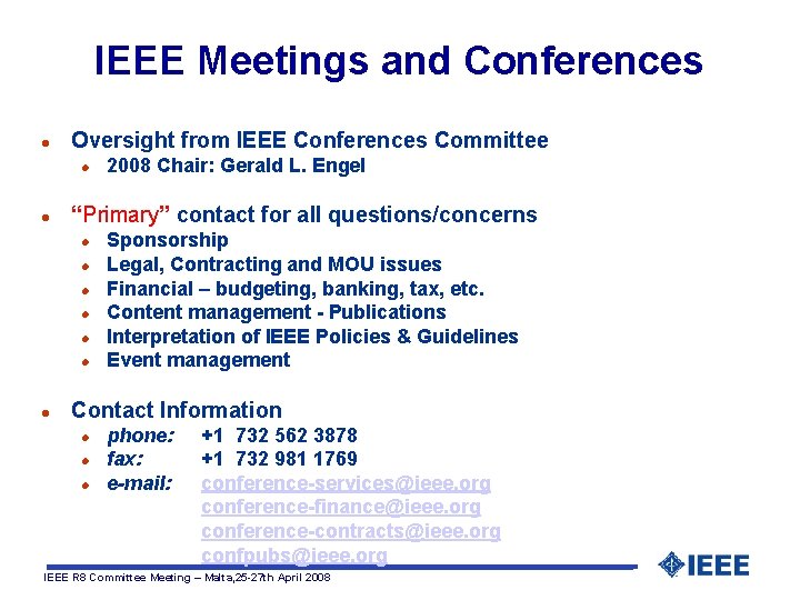 IEEE Meetings and Conferences l Oversight from IEEE Conferences Committee l l “Primary” contact