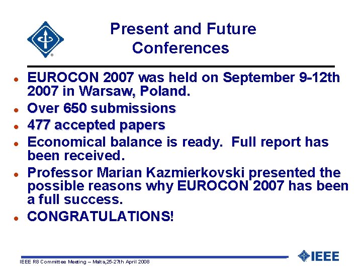 Present and Future Conferences l l l EUROCON 2007 was held on September 9