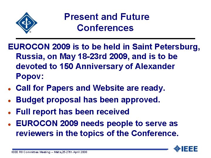 Present and Future Conferences EUROCON 2009 is to be held in Saint Petersburg, Russia,